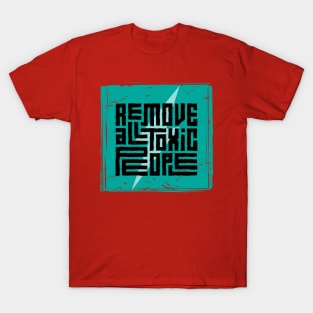 Remove All Toxic People T-Shirt